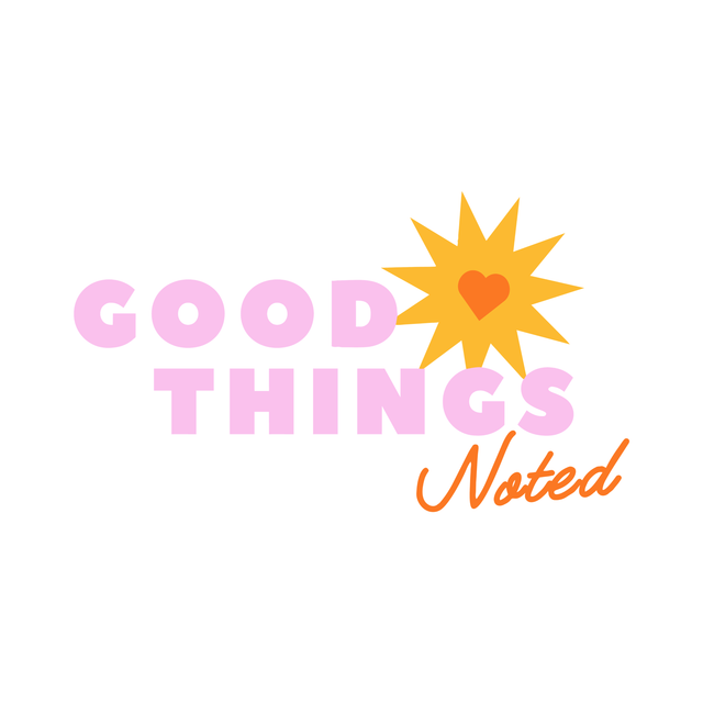 Good Things Noted